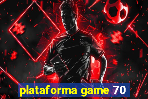 plataforma game 70